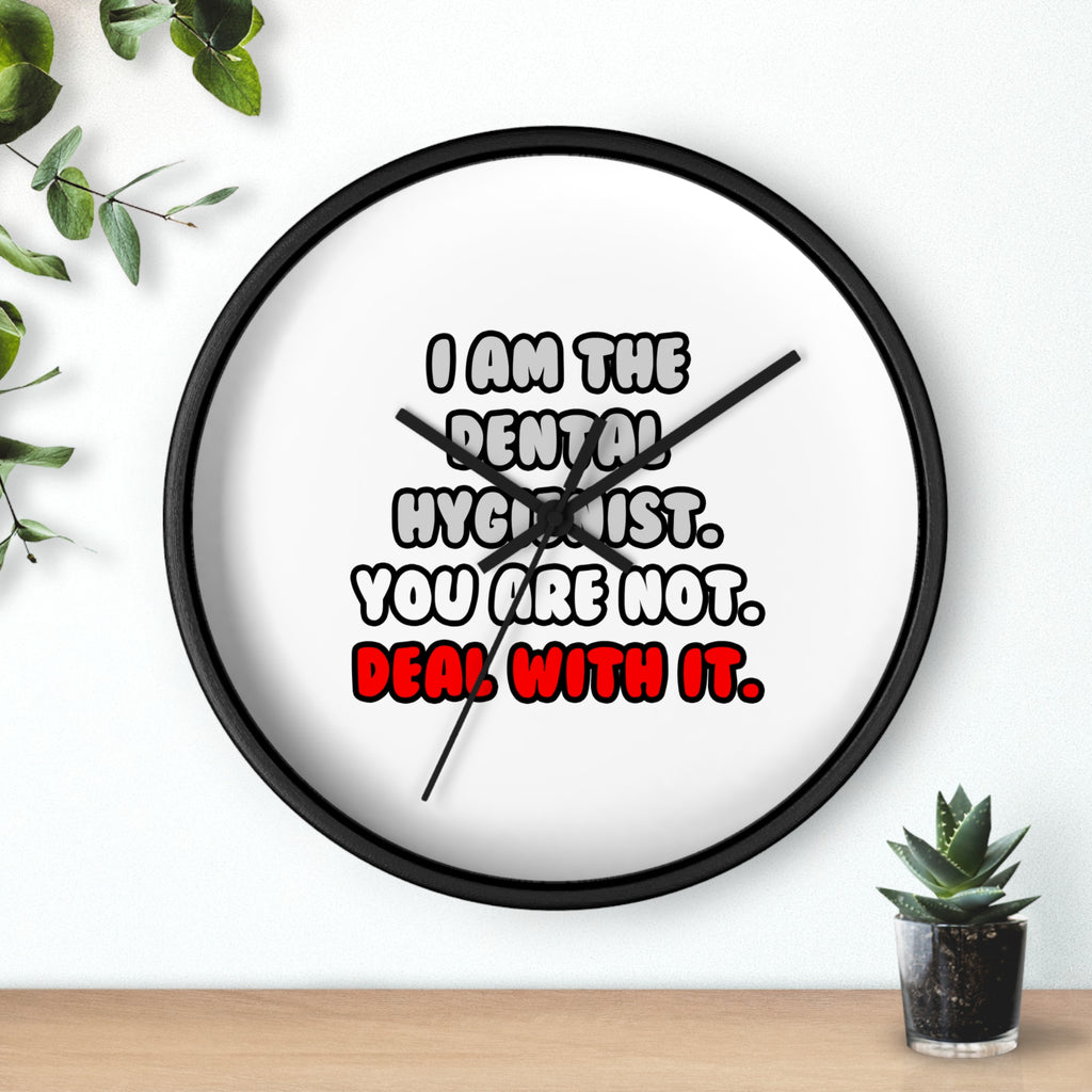 Deal With It ... Funny Dental Hygienist - Wall Clock