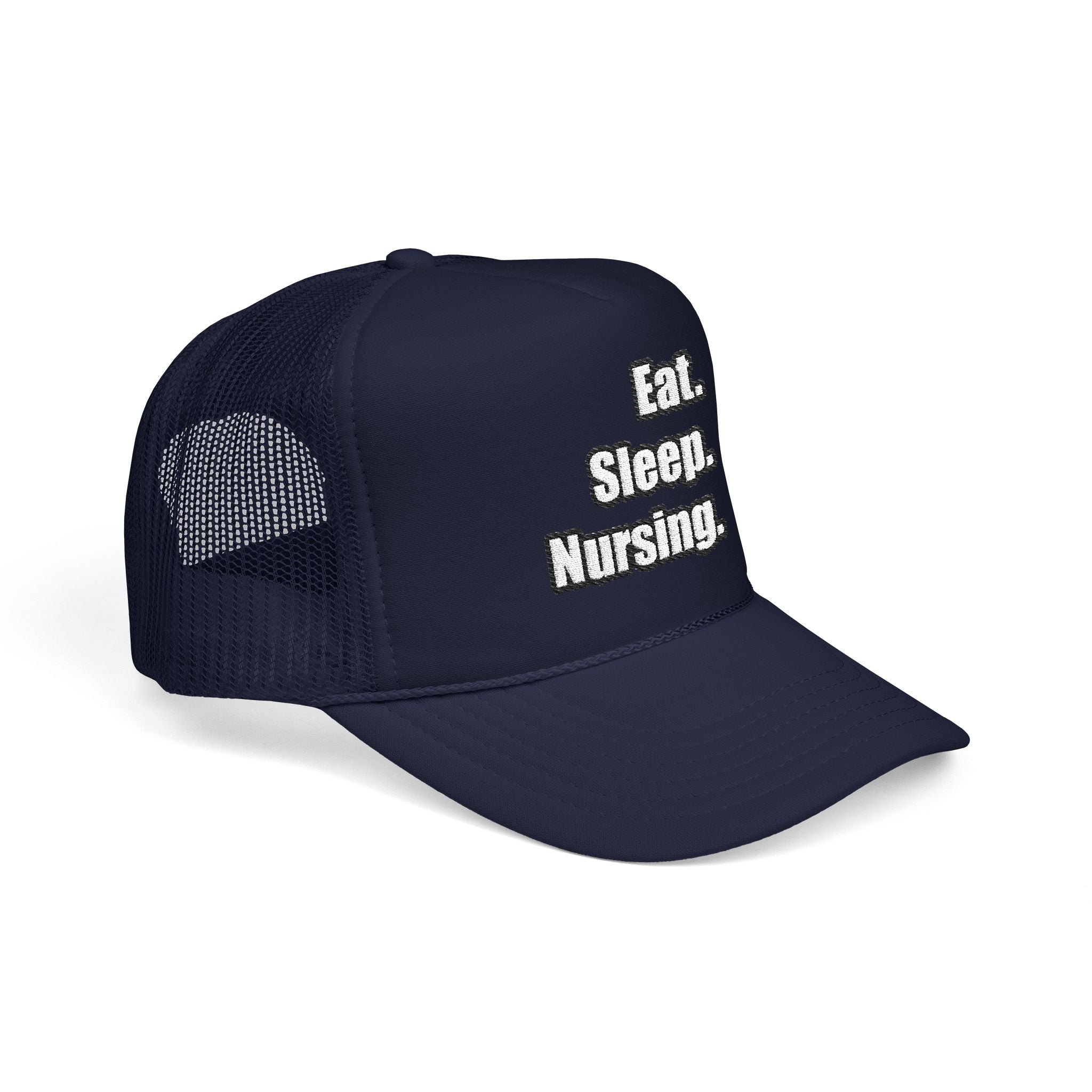 Eat. Sleep. Nursing. - Foam Trucker Hat