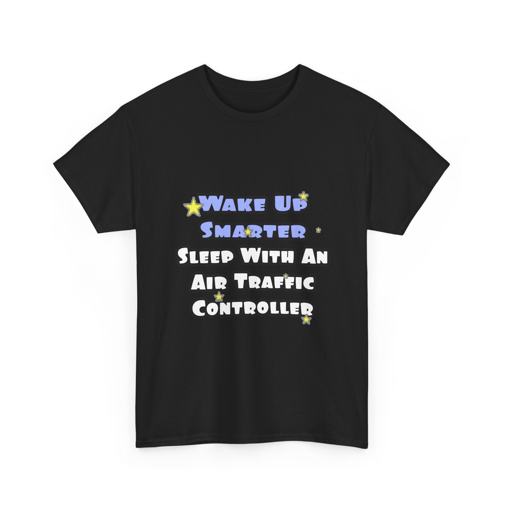 Wake Up Smarter...Sleep With an Air Traffic Controller - Unisex Heavy Cotton Tee