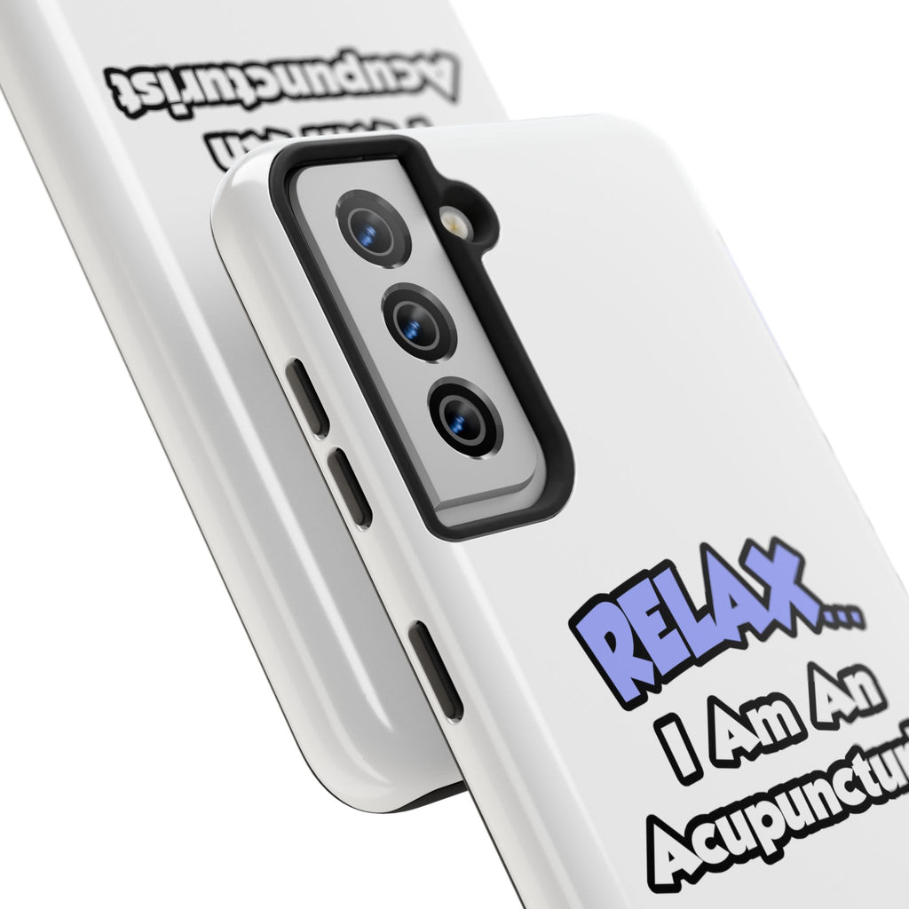 Relax .. I am an Acupuncturist - Tough Phone Cases