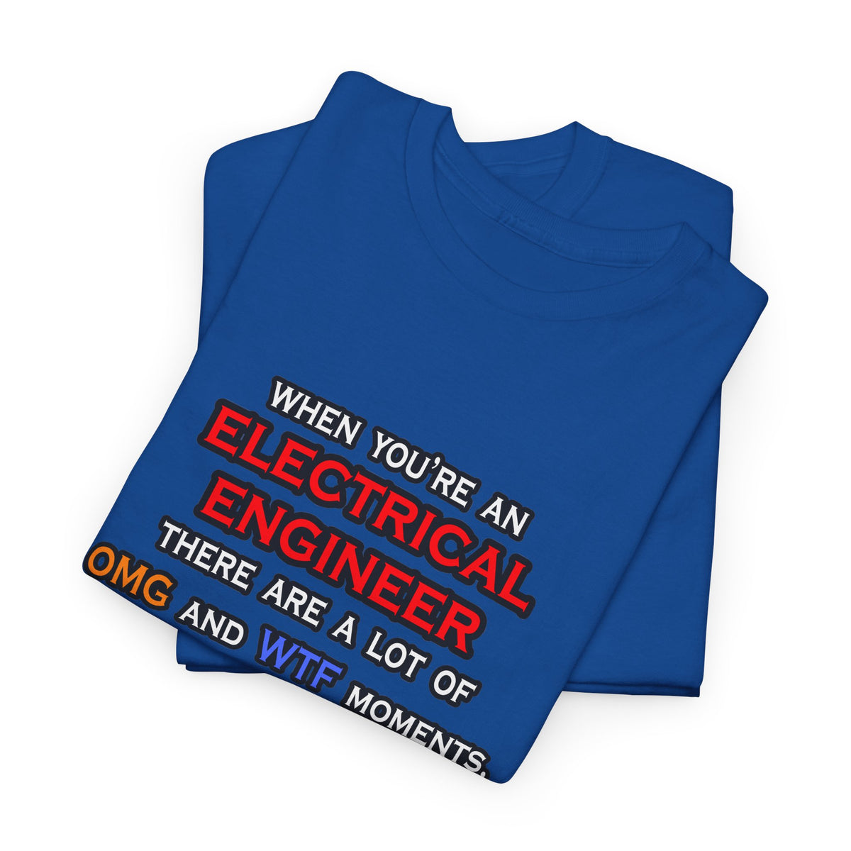 Funny Electrical Engineer ... OMG WTF LOL - Unisex Heavy Cotton Tee