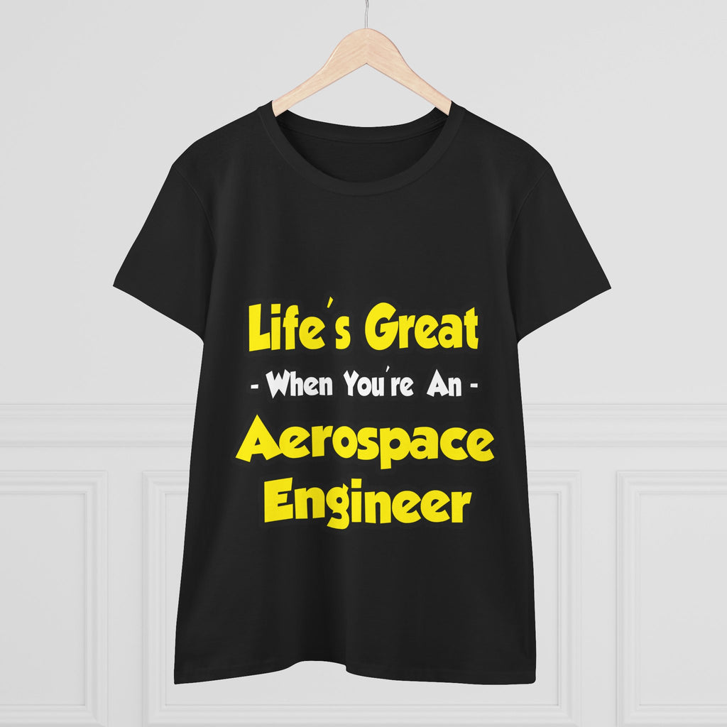 Life's Great...Aerospace Engineer - Women's Midweight Cotton Tee