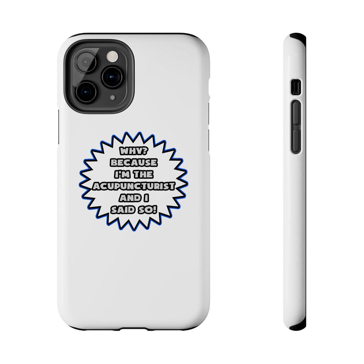 Acupuncturist .. Because I Said So - Tough Phone Cases