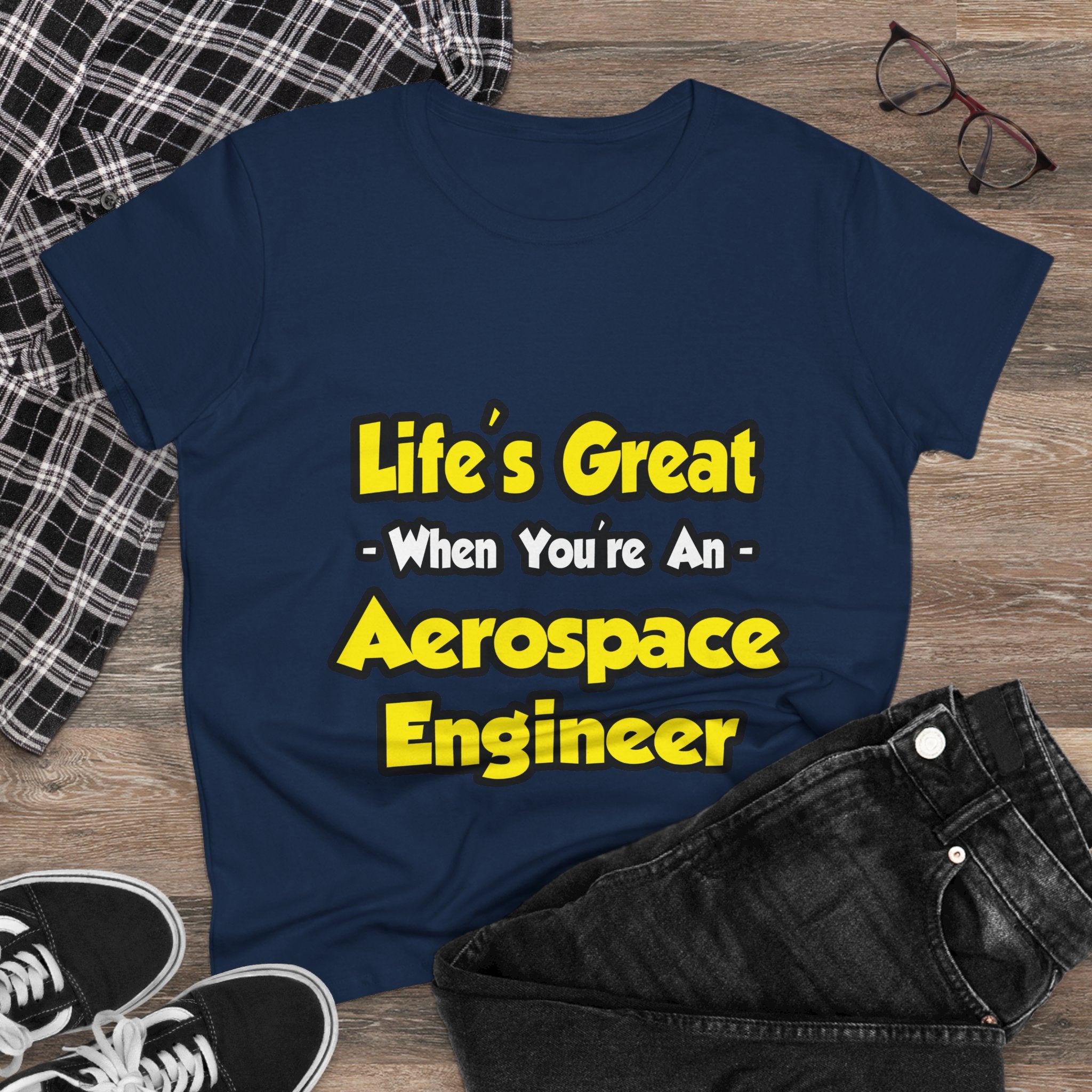 Life's Great...Aerospace Engineer - Women's Midweight Cotton Tee