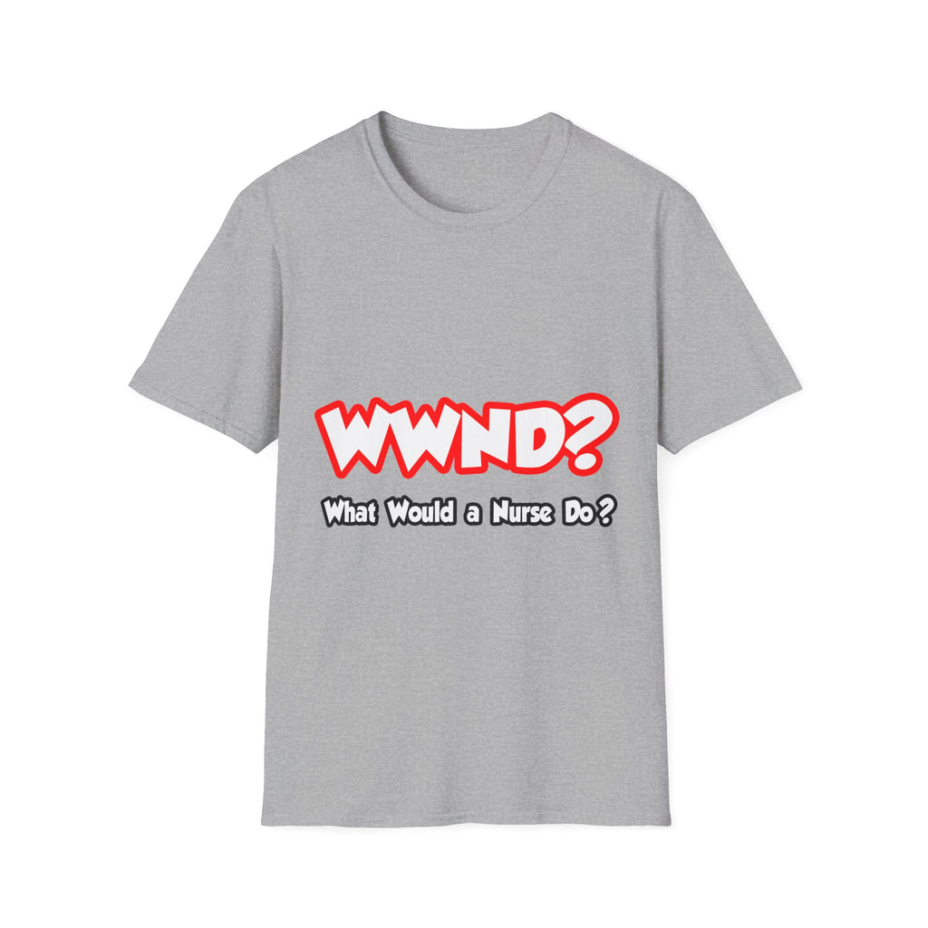 WWND...What Would a Nurse Do - Unisex Softstyle T-Shirt