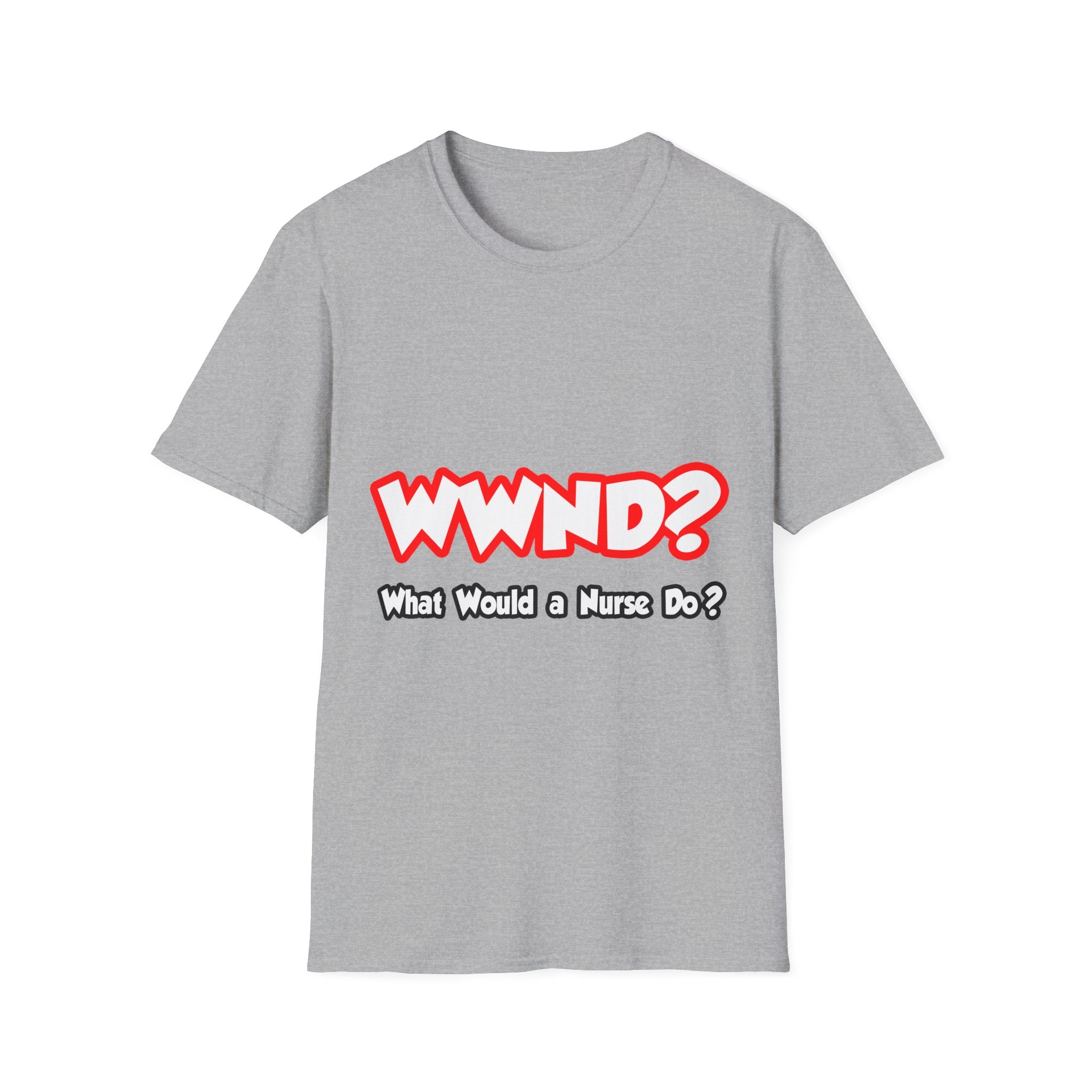 WWND...What Would a Nurse Do - Unisex Softstyle T-Shirt