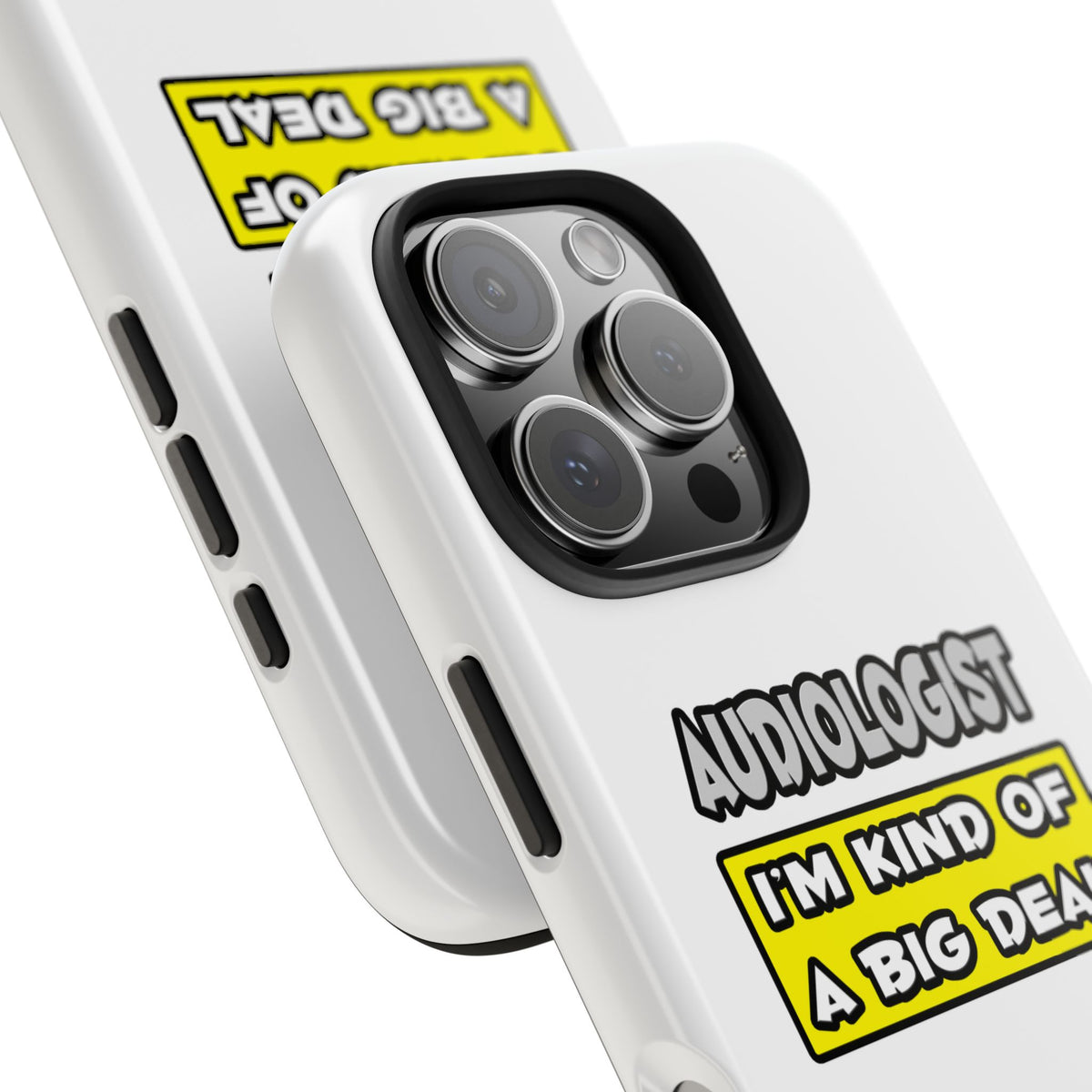 Audiologist .. I'm Kind of a Big Deal - Tough Phone Cases