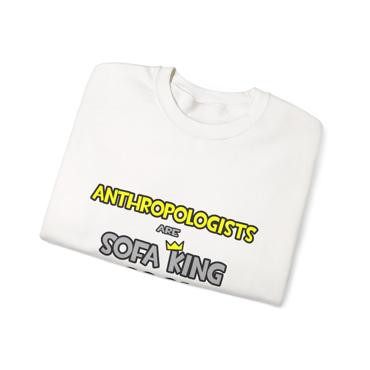 Anthropologists Are Sofa King Cool - Unisex Heavy Blend™ Crewneck Sweatshirt