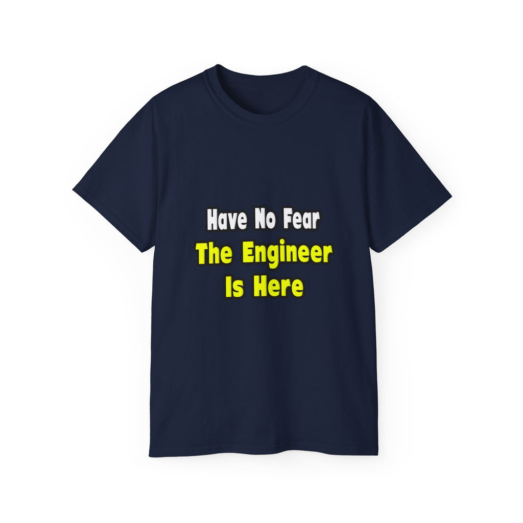 No Fear, The Engineer Is Here - Unisex Ultra Cotton Tee