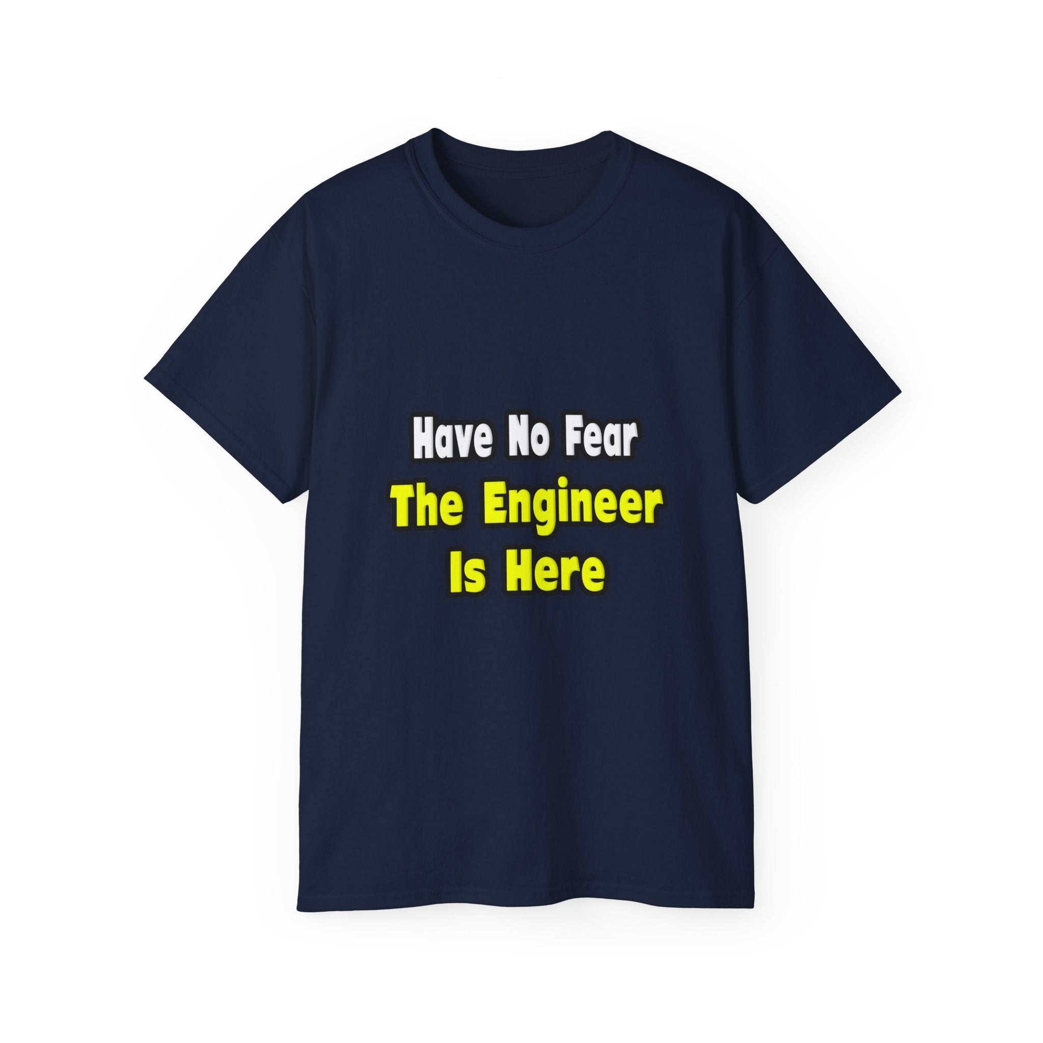 No Fear, The Engineer Is Here - Unisex Ultra Cotton Tee