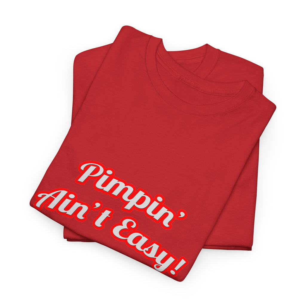 Pimpin' Ain't Easy .. Doctor - Unisex Heavy Cotton Tee