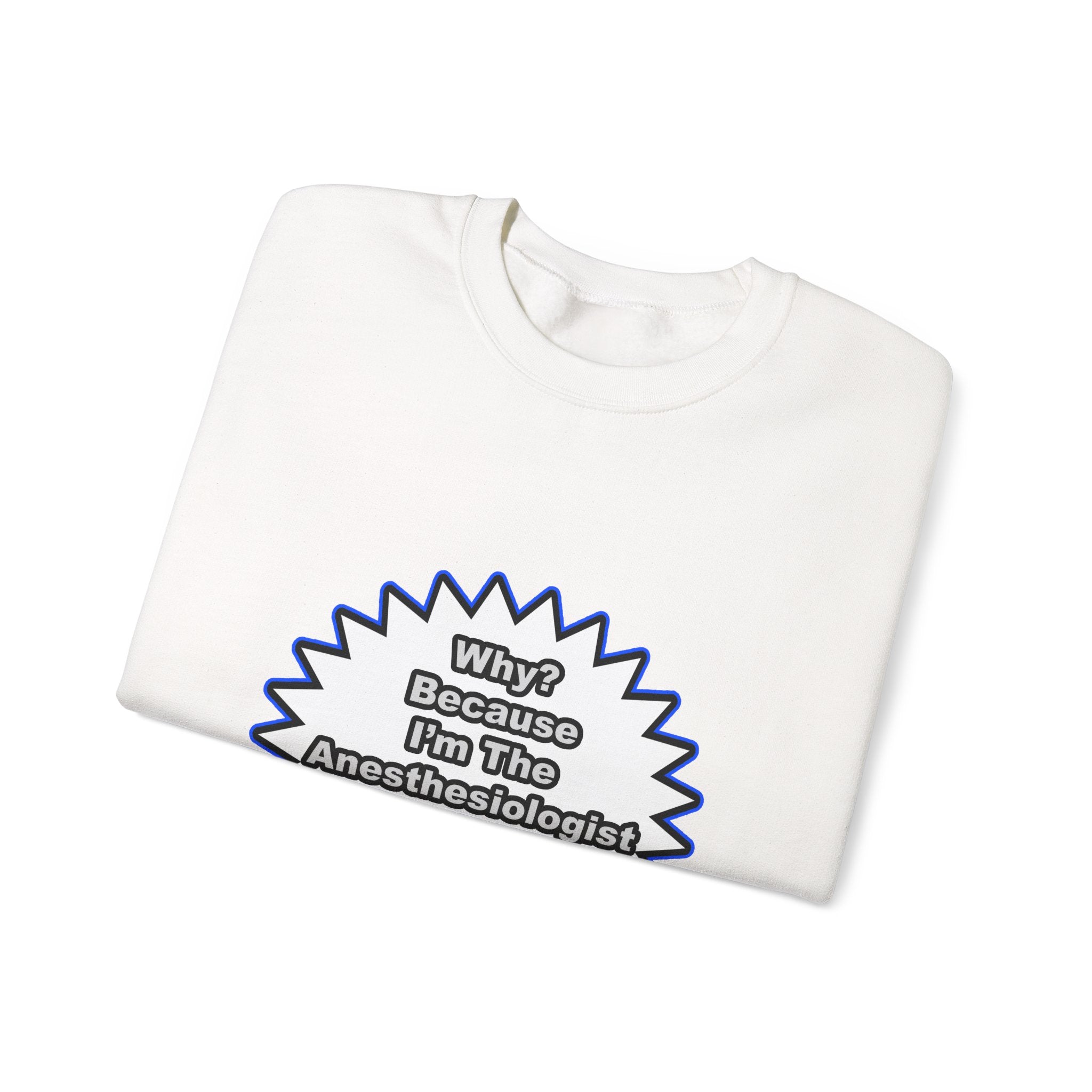 Anesthesiologist...Because I Said So - Unisex Heavy Blend™ Crewneck Sweatshirt
