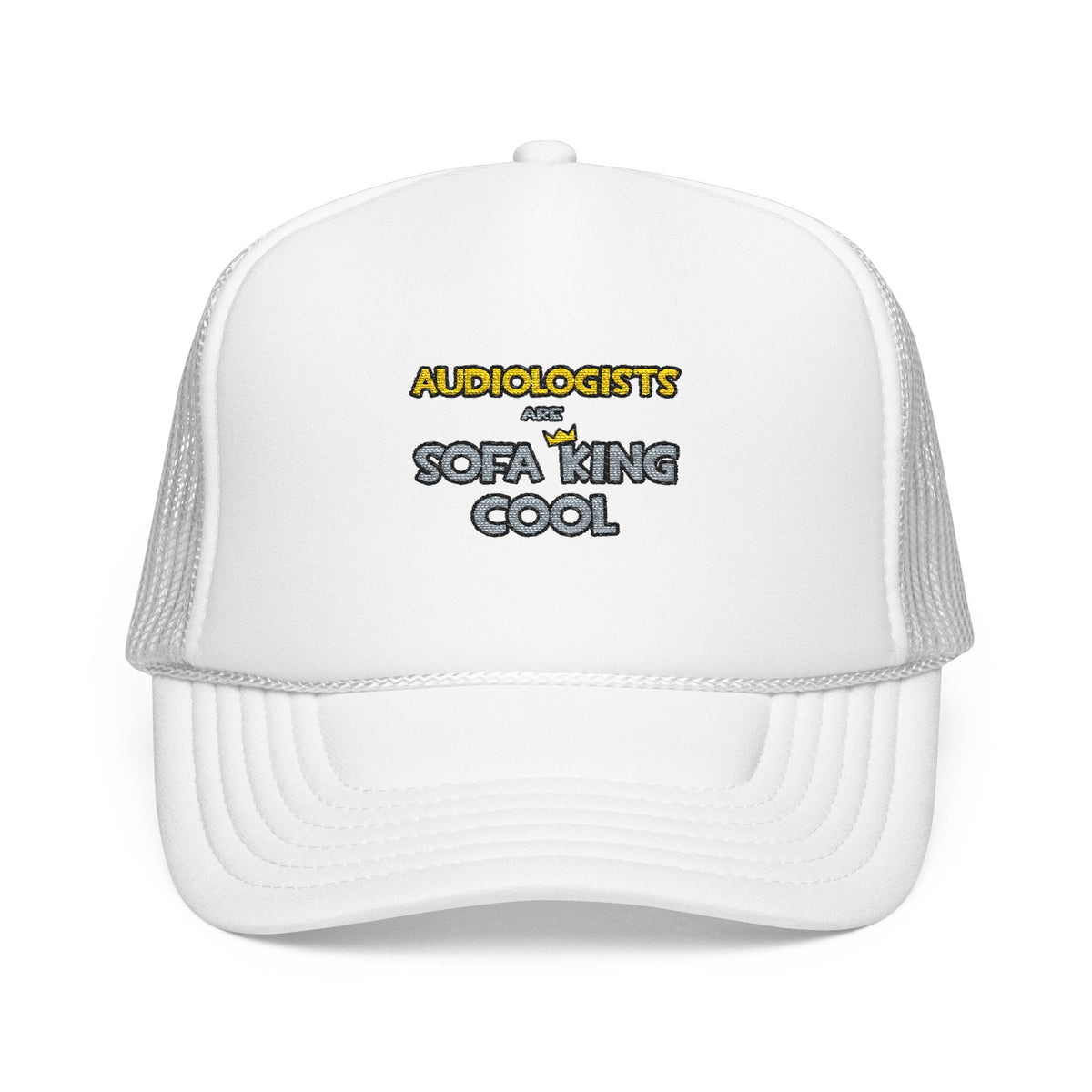 Audiologists Are Sofa King Cool - Foam Trucker Hat