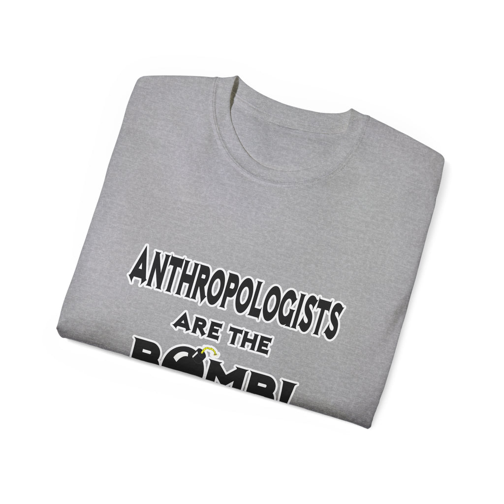 Anthropologists Are The Bomb! - Unisex Ultra Cotton Tee