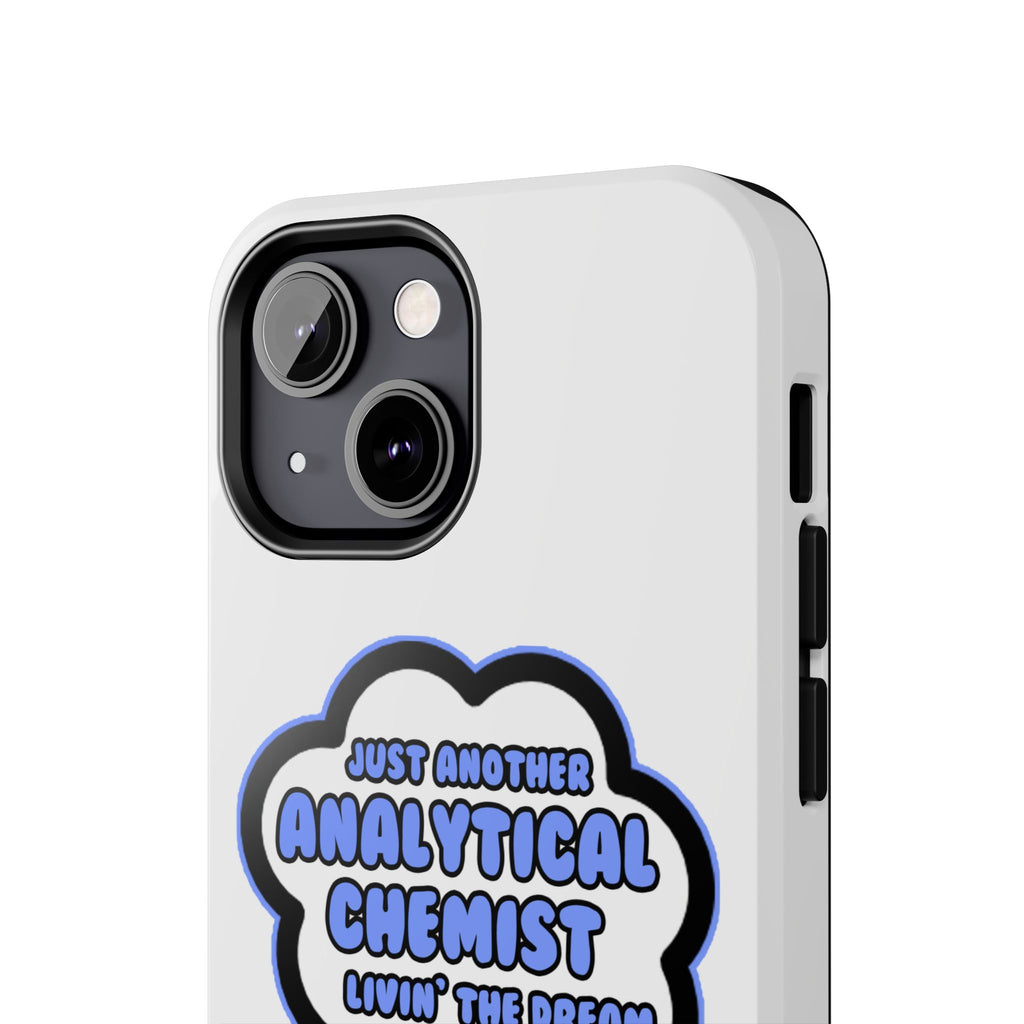 Analytical Chemist .. Livin' The Dream - Tough Phone Cases
