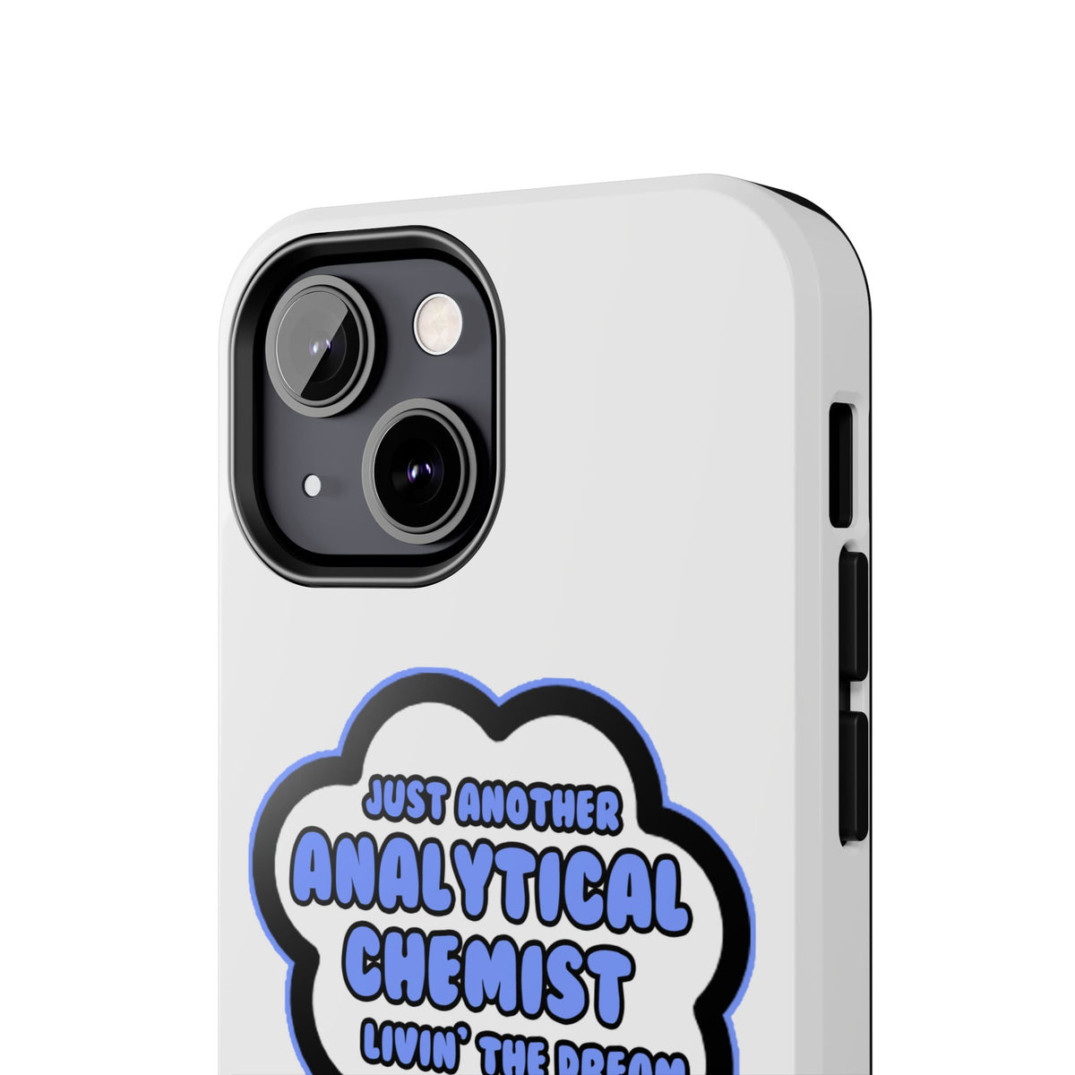 Analytical Chemist .. Livin' The Dream - Tough Phone Cases