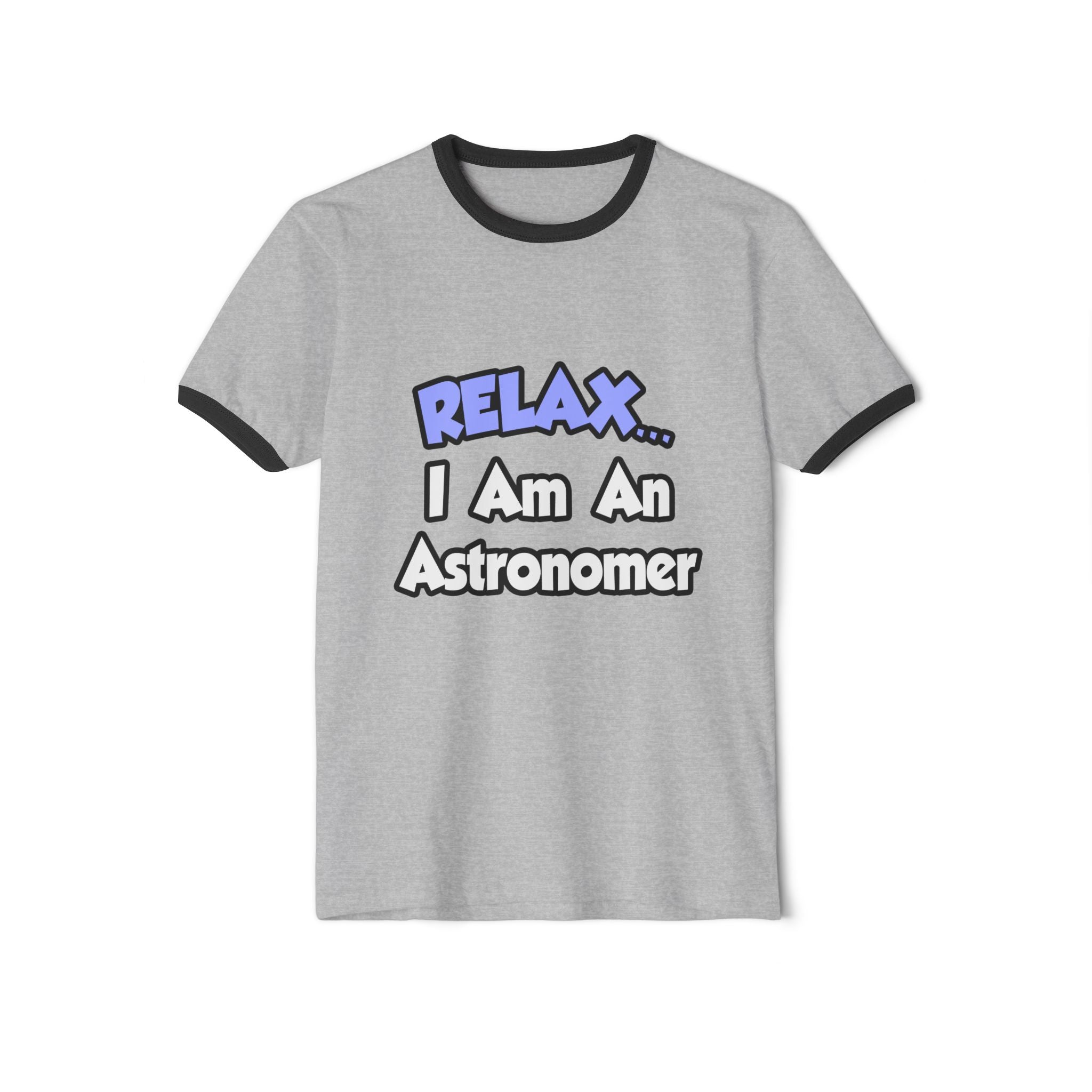 Relax...I'm An Astronomer - Unisex Cotton Ringer T-Shirt