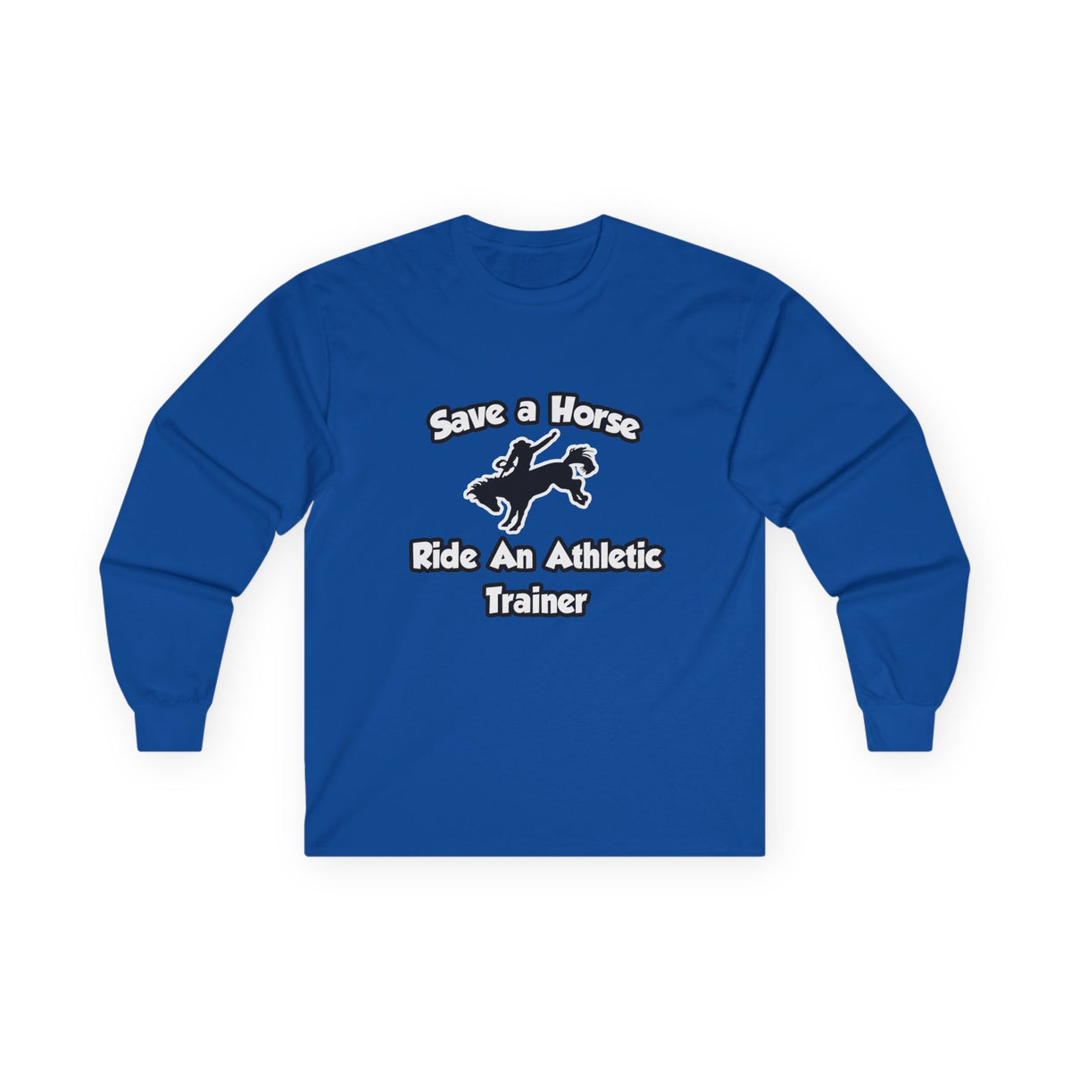 Save a Horse, Ride an Athletic Trainer - Unisex Ultra Cotton Long Sleeve Tee