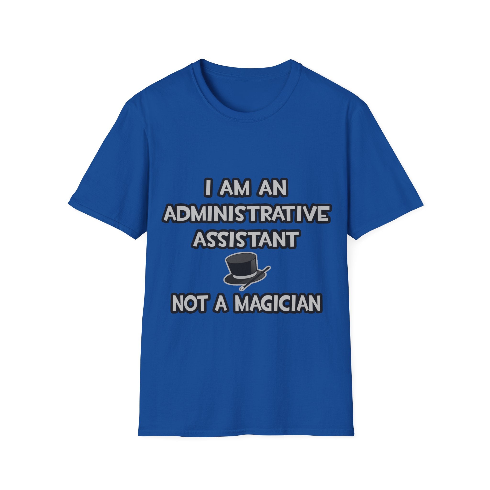 Administrative Asst... Not A Magician - Unisex Softstyle T-Shirt