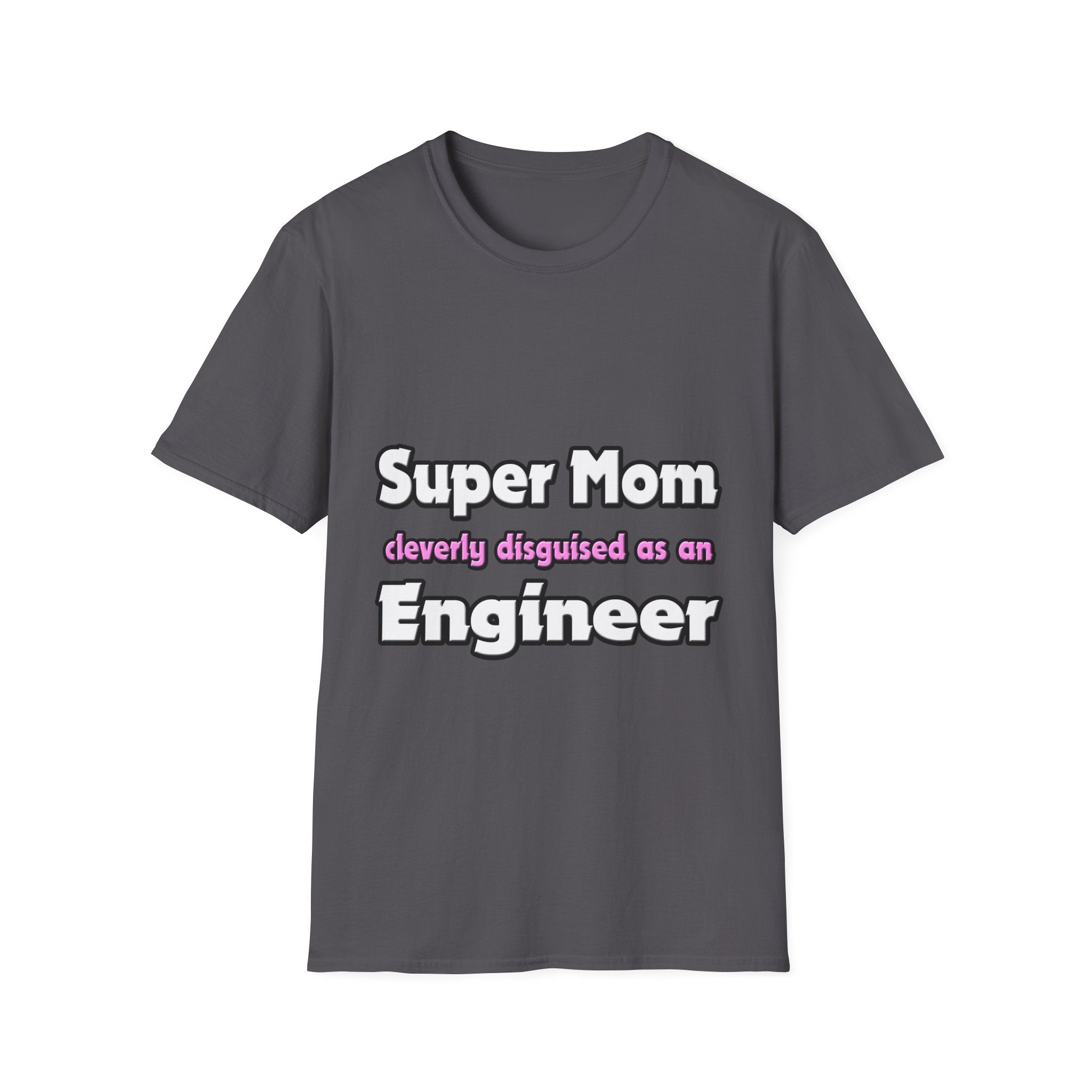 Super Mom ... Engineer - Unisex Softstyle T-Shirt