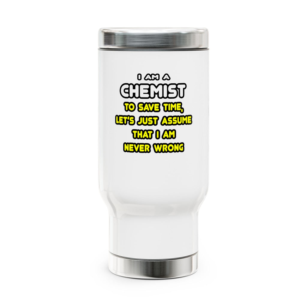 Funny Chemist T Shirts and Gifts - Stainless Steel Travel Mug with Handle, 14oz