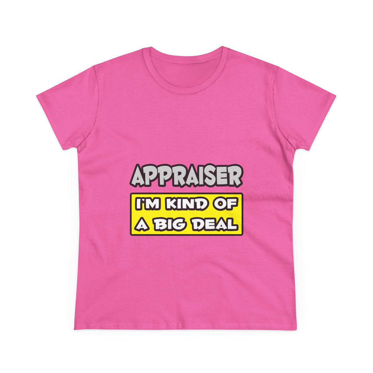 Appraiser .. I'm Kind of a Big Deal - Women's Midweight Cotton Tee
