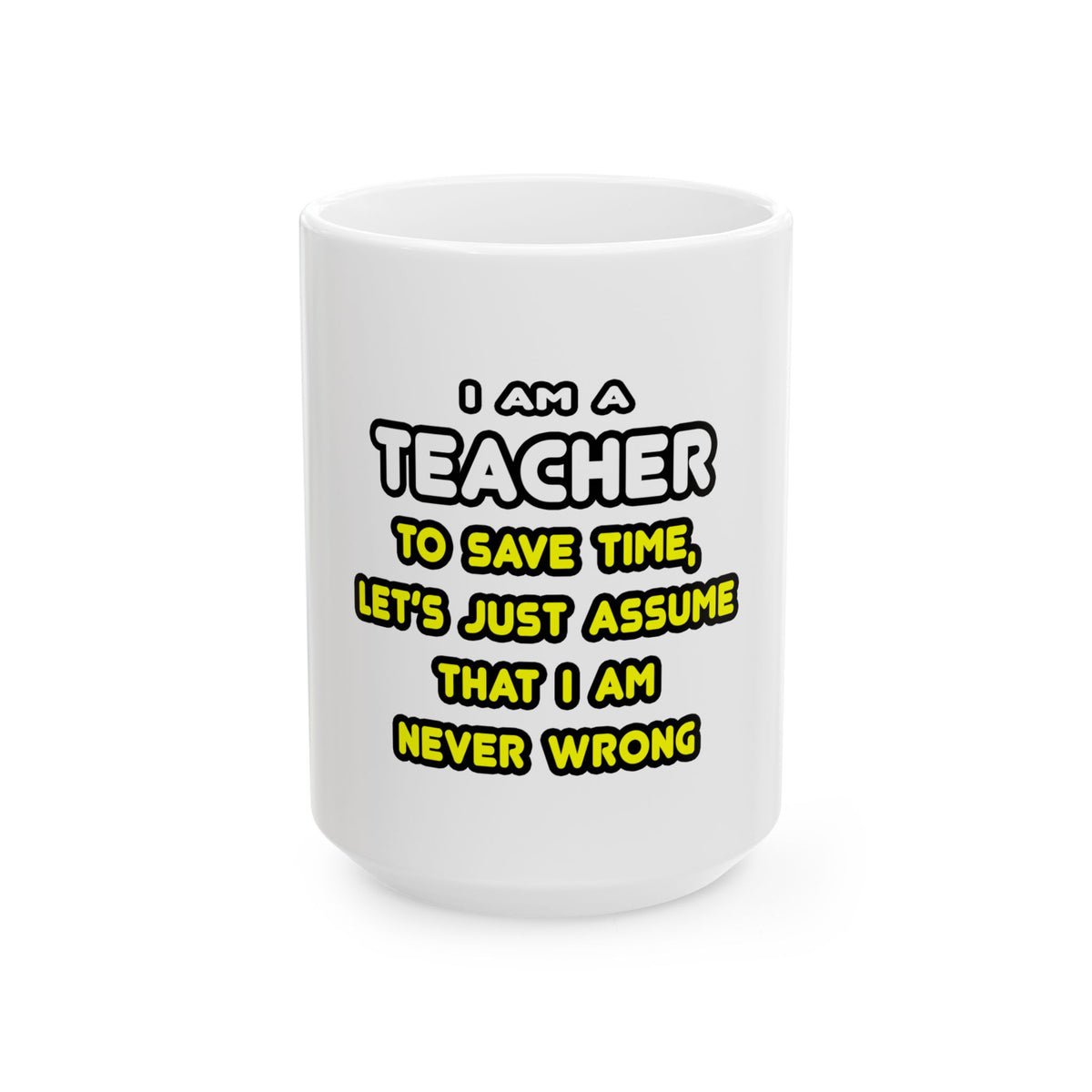 Funny Teacher T Shirts and Gifts - Ceramic Mug, (11oz, 15oz)