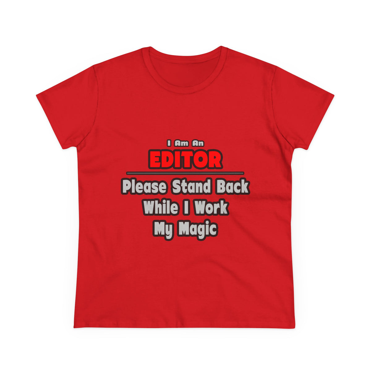 Editor ... Stand Back ... Work My Magic - Women's Midweight Cotton Tee