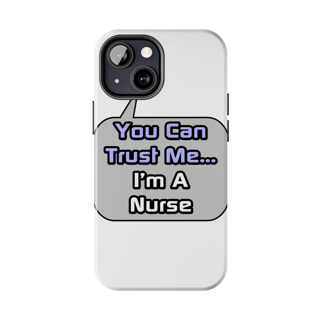 Trust Me .. I'm a Nurse - Tough Phone Cases