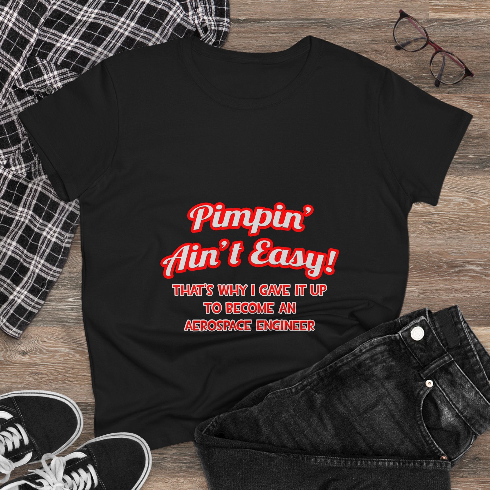 Pimpin' Ain't Easy .. Aerospace Engineer - Women's Midweight Cotton Tee