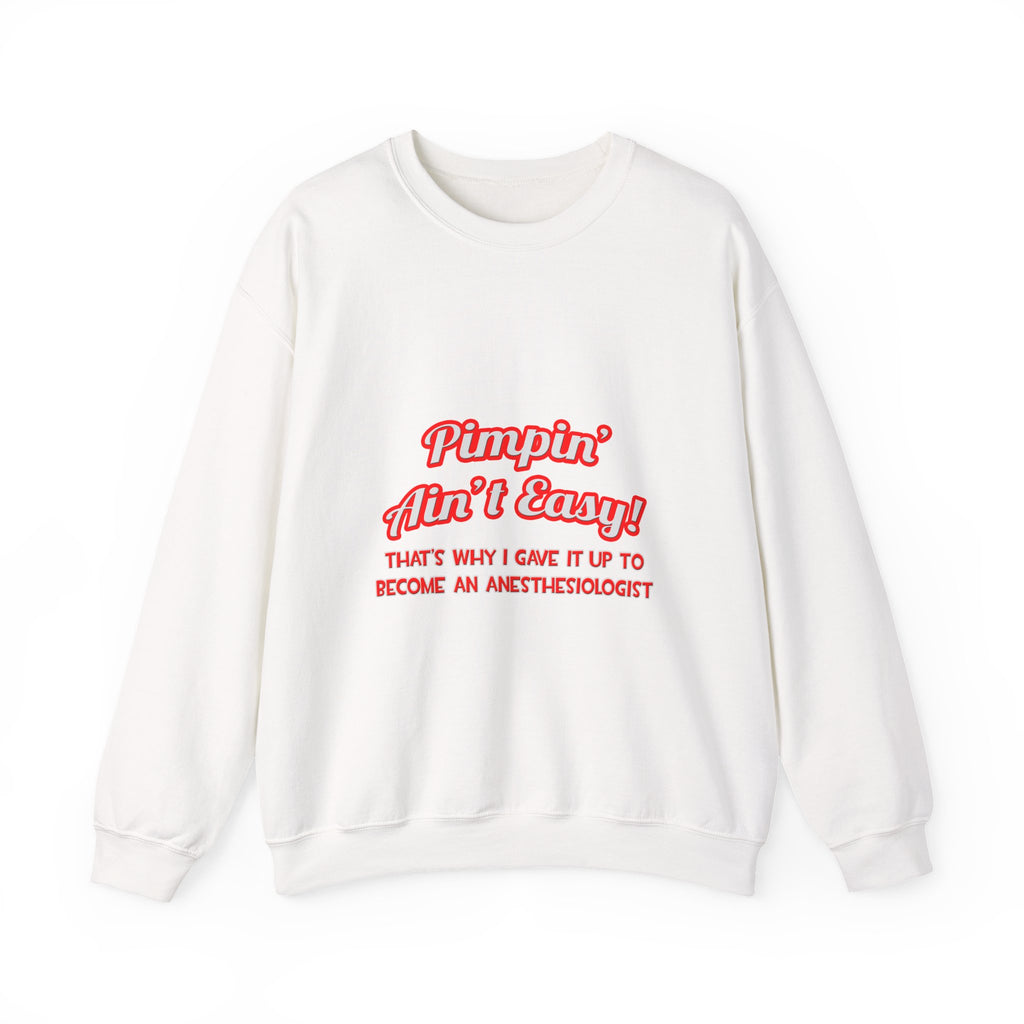 Pimpin' Ain't Easy .. Anesthesiologist - Unisex Heavy Blend™ Crewneck Sweatshirt