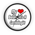 My Heart Belongs To A Cardiologist - Wall Clock