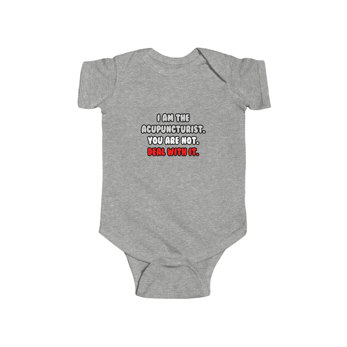 Deal With It ... Funny Acupuncturist - Infant Fine Jersey Bodysuit