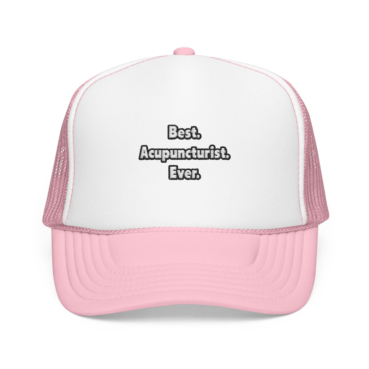 Best. Acupuncturist. Ever - Foam Trucker Hat