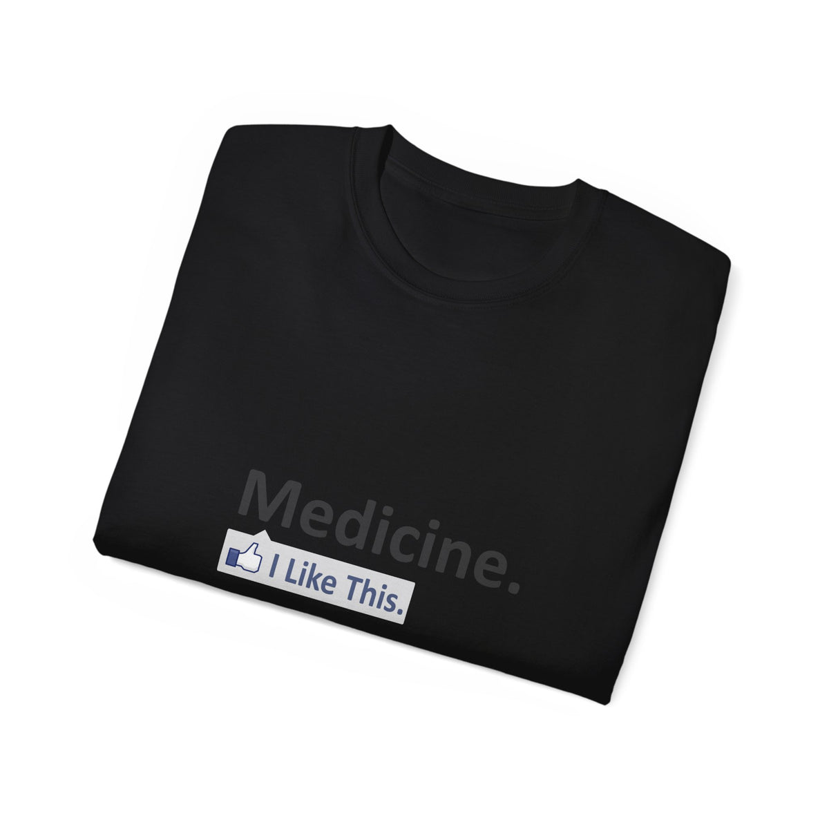 Medicine...I Like This - Unisex Ultra Cotton Tee