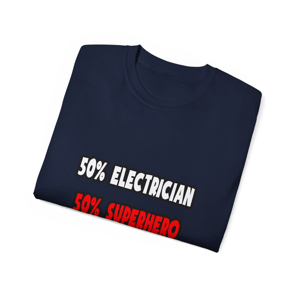 Half Electrician ... Half Superhero - Unisex Ultra Cotton Tee