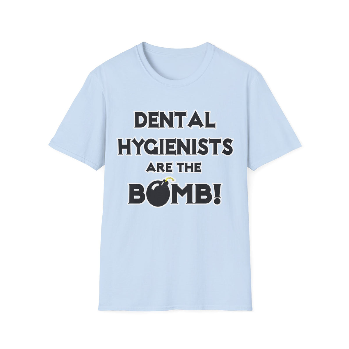 Dental Hygienists Are The Bomb! - Unisex Softstyle T-Shirt