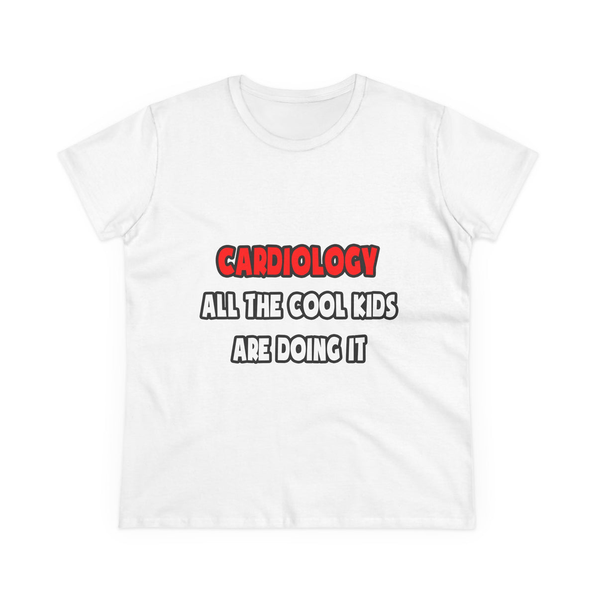 Funny Cardiologist Shirts and Gifts - Women's Midweight Cotton Tee