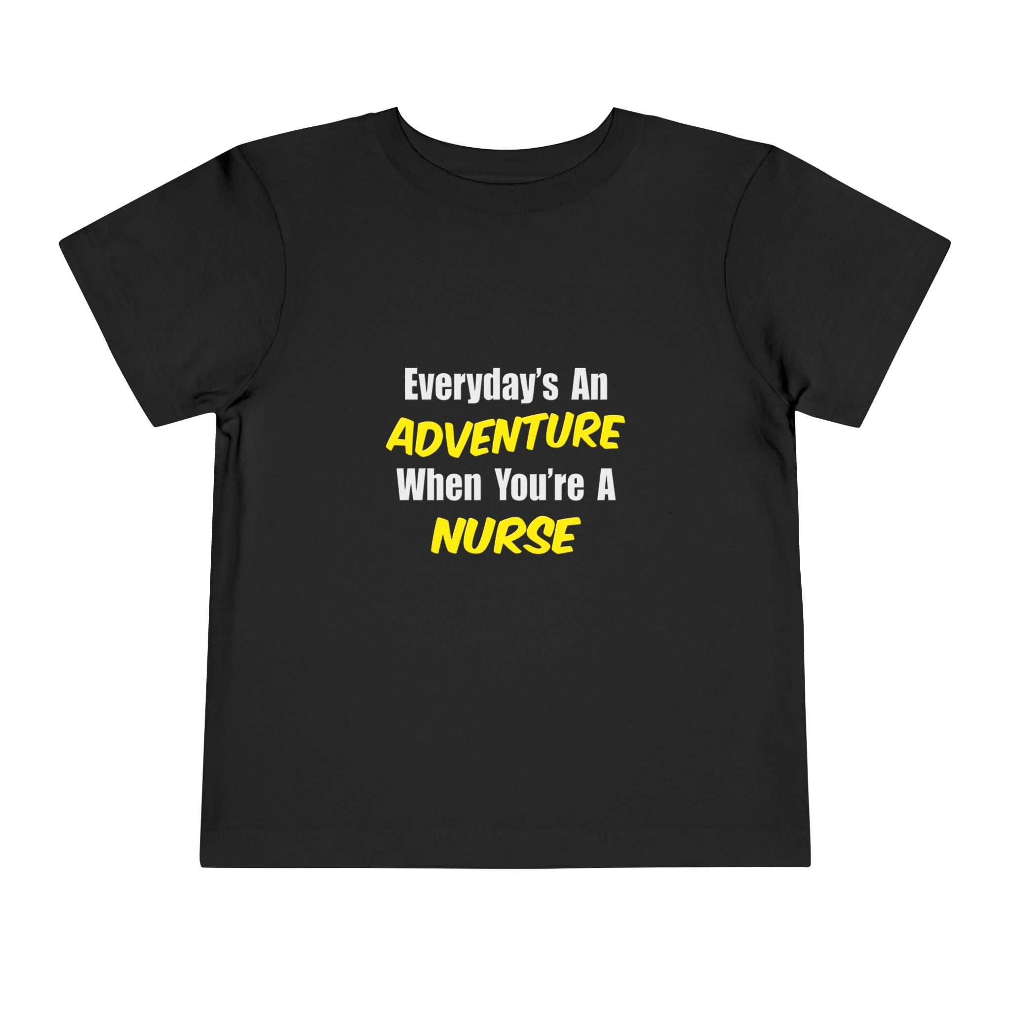 Everyday's An Adventure...Nurse - Toddler Short Sleeve Tee