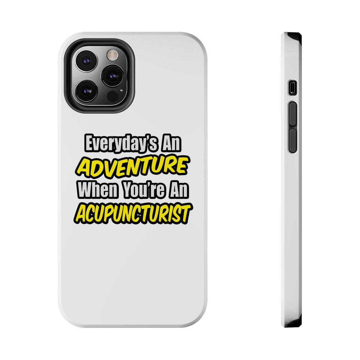 Everyday's An Adventure .. Acupuncturist - Tough Phone Cases
