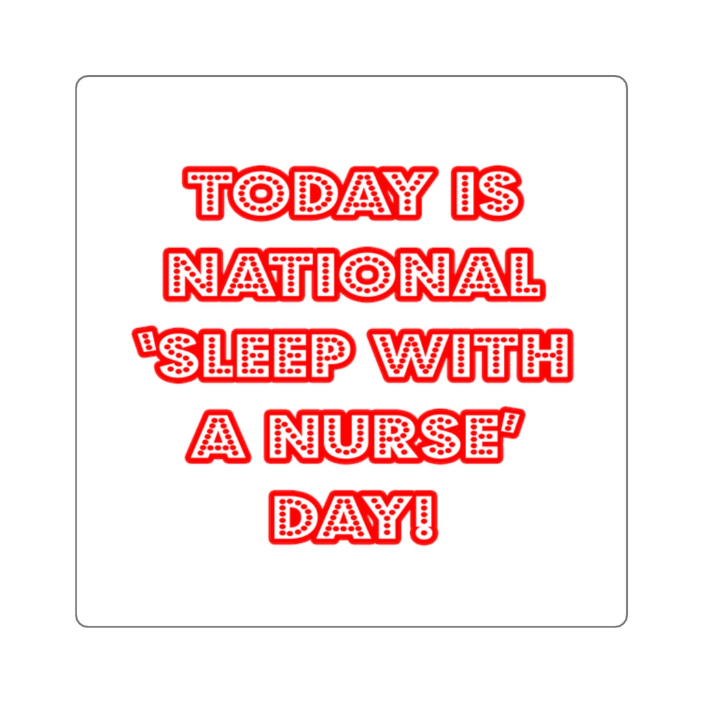 National 'Sleep With a Nurse' Day - Square Stickers