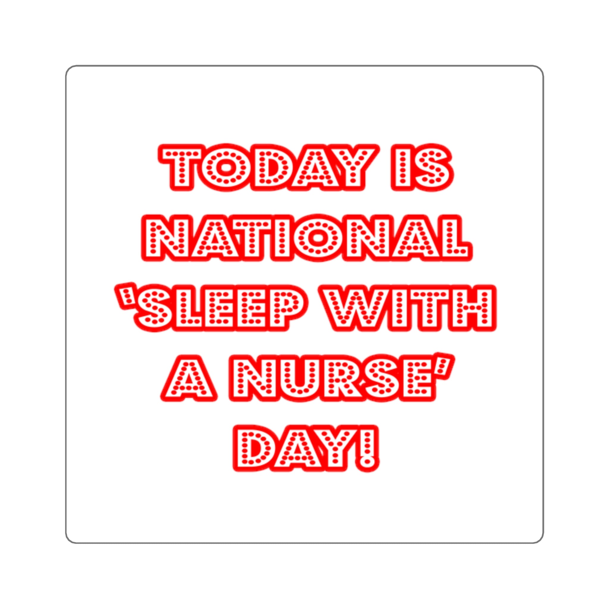 National 'Sleep With a Nurse' Day - Square Stickers