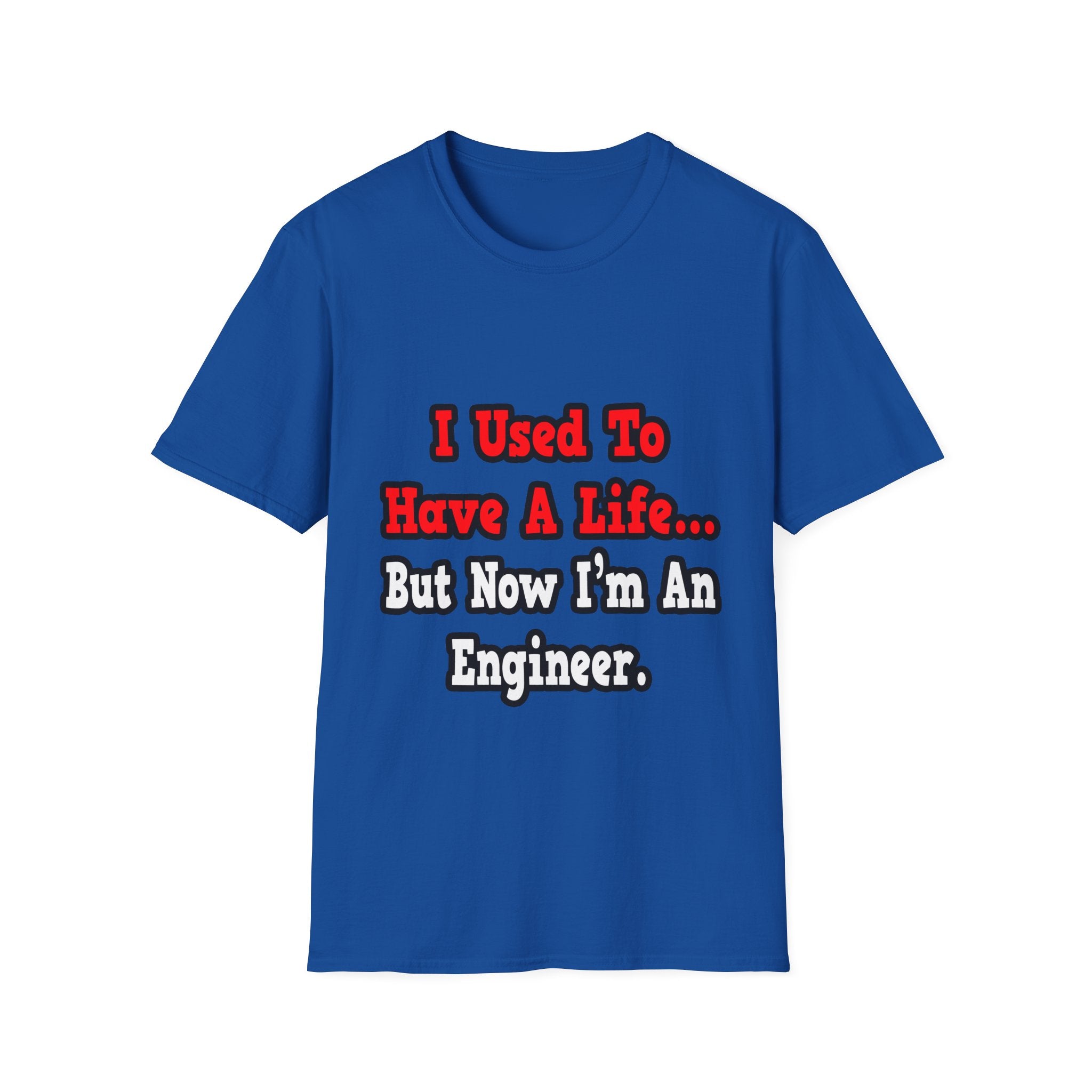 I Used to Have a Life...Engineer - Unisex Softstyle T-Shirt