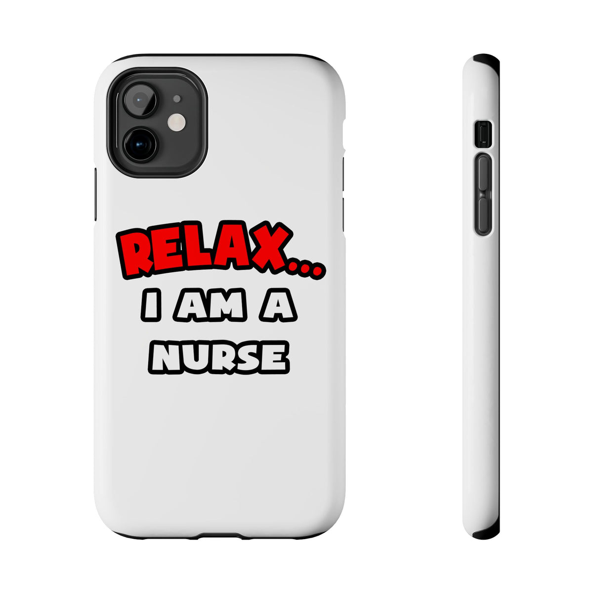Relax ... I Am A Nurse - Tough Phone Cases