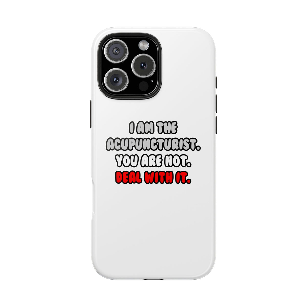 Deal With It ... Funny Acupuncturist - Tough Phone Cases