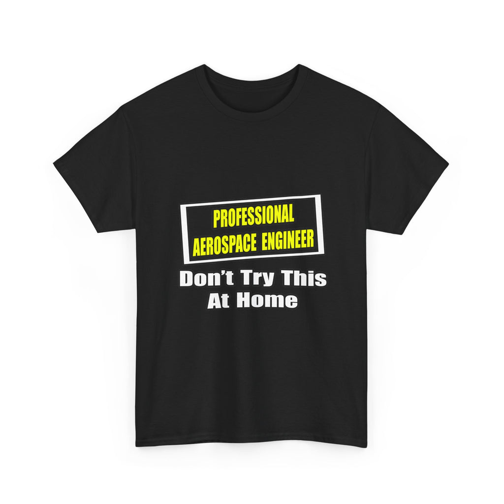Professional Aerospace Engineer...Joke - Unisex Heavy Cotton Tee
