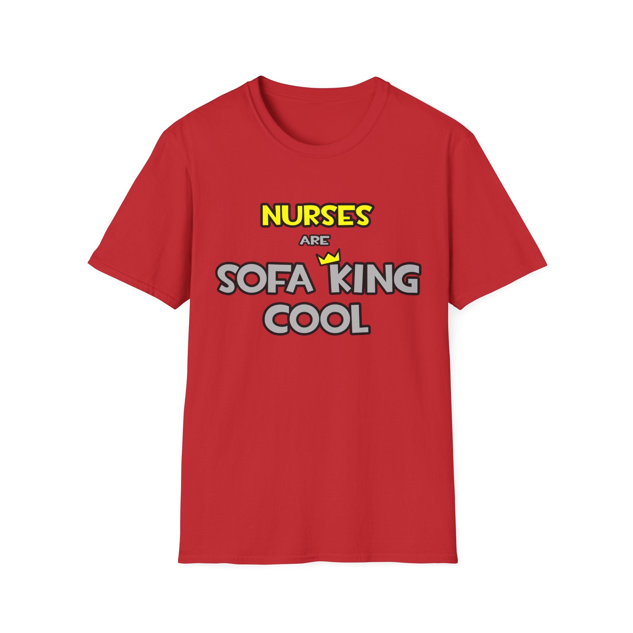 Nurses Are Sofa King Cool - Unisex Softstyle T-Shirt