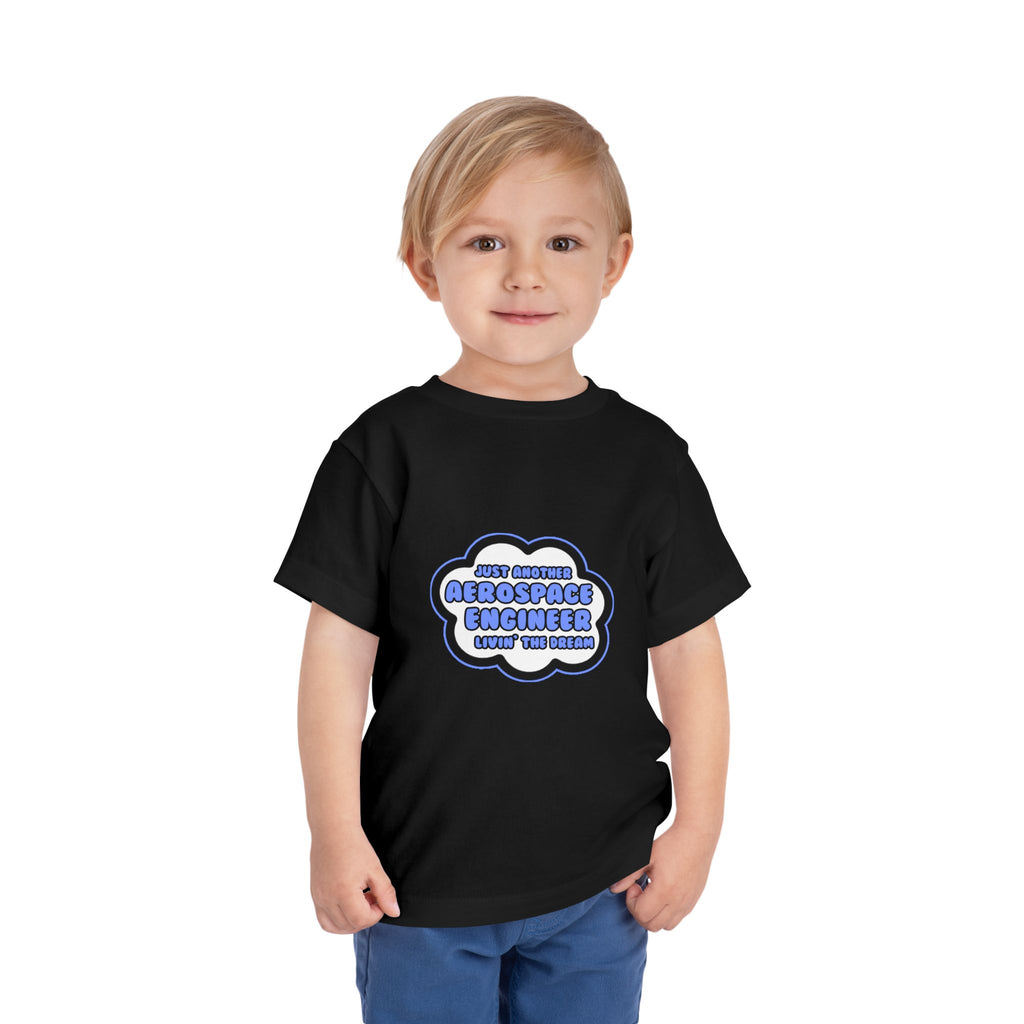 Aerospace Engineer .. Livin' The Dream - Toddler Short Sleeve Tee