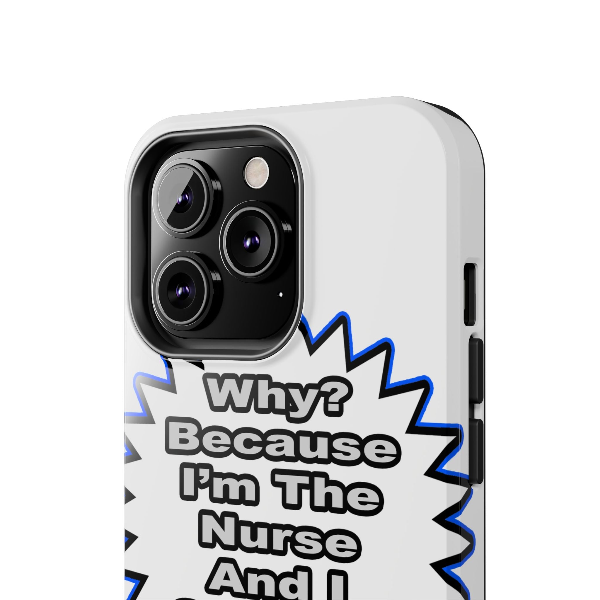 Nurse...Because I Said So - Tough Phone Cases