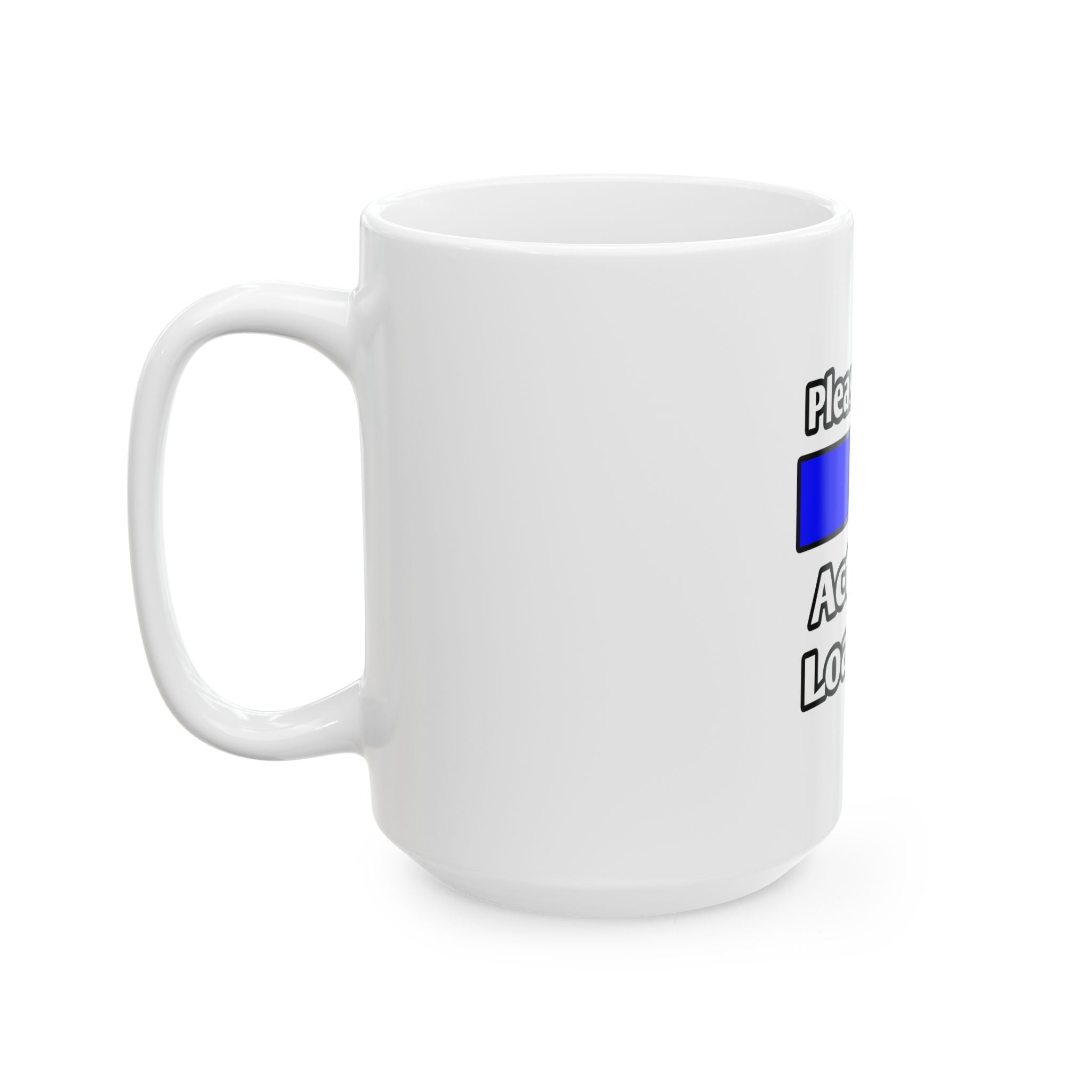 Please Wait...Actuary Loading - Ceramic Mug, (11oz, 15oz)